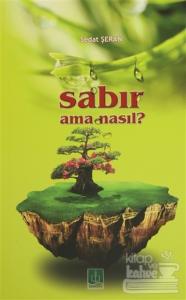 Sabır Ama Nasıl?