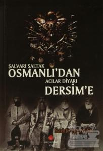 Şalvarlı Şaltak Osmanlı'dan Acılar Diyarı Dersim'e
