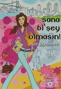 Sana Bi'Şey Olmasın!