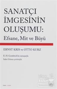 Sanatçı İmgesinin Oluşumu: Efsane, Mit ve Büyü