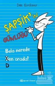 Şapşik'in Günlüğü: Bela Nerede Ben Orada