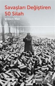 Savaşları Değiştiren 50 Silah