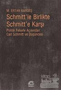 Schmitt'le Birlikte Schmitt'e Karşı