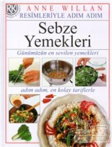 Sebze Yemekleri Günümüzün En Sevilen Yemekleri, Adım Adım, En Kolay Tariflerle (Ciltli)