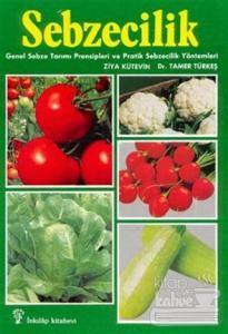 Sebzecilik Genel Sebze Tarımı Prensipleri ve Pratik Sebzecilik Yöntemleri
