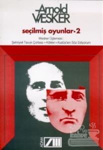 Seçilmiş Oyunlar 2 Wesker Üçlemesi: Şehriyeli Tavuk Çorbası / Kökler / Kudüs'ten Söz Ediyorum