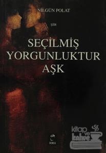 Seçilmiş Yorgunluktur Aşk