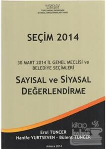 Seçim 2014 : 30 Mart 2014 İl Genel Meclisi ve Belediye Seçimleri Sayısal ve Siyasal Değerlendirme