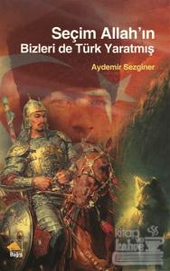 Seçim Allah'ın Bizleri De Türk Yaratmış