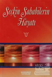 Seçkin Sahabilerin Hayatı