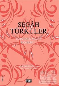 Segah Türküler Türk Halk Müziği Seçmeler: 1