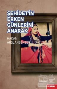 Şehidet'in Erken Günlerini Anarak