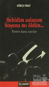 Şehidim Aslanım Boşuna Mı Öldün...