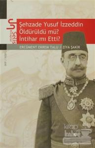 Şehzade Yusuf İzzeddin Öldürüldü mü? İntihar mı Etti?