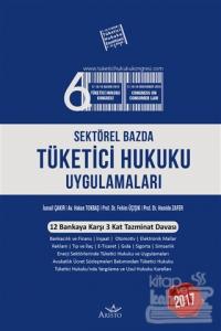 Sektörel Bazda Tüketici Hukuku Uygulamaları 2017 (Ciltli)