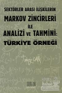 Sektörler Arası İlişkilerin Markov Zincirleri ile Analizi ve Tahmini: Türkiye Örneği