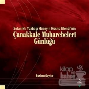 Selanik'li Yüzbaşı Hüseyin Hüsnü Efendi'nin Çanakkale Muharebeleri Günlüğü