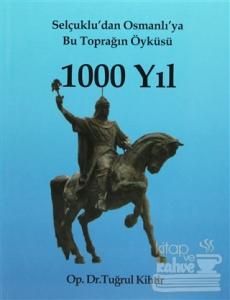 Selçuklu'dan Osmanlı'ya Bu Toprağın Öyküsü 1000 Yıl