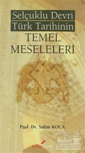 Selçuklu Devri Türk Tarihinin Temel Meseleleri