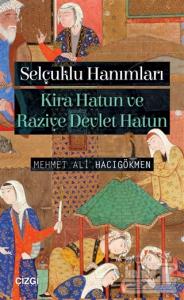 Selçuklu Hanımları: Kira Hatun ve Raziye Devlet Hatun