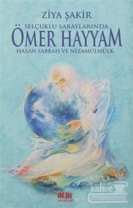 Selçuklu Saraylarında Ömer Hayyam Hasan Sabbah ve Nizamülmülk