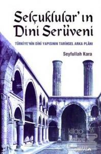 Selçuklular'ın Dini Serüveni Türkiye'nin Dini Yapısının Tarihsel Arka Planı