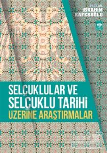 Selçuklular ve Selçuklu Tarihi Üzerine Araştırmalar