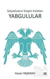 Selçukluların Sürgün Evlatları Yabgulular