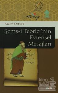 Şems-i Tebrizi'nin Evrensel Mesajları