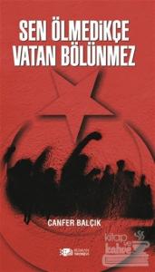 Sen Ölmedikçe Vatan Bölünmez