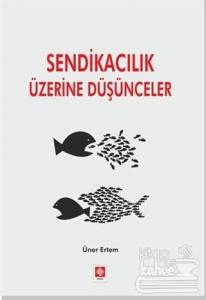 Sendikacılık Üzerine Düşünceler