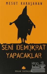 Seni Demokrat Yapacaklar