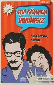 Seni Gömmem İmkansız