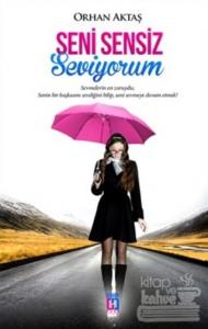 Seni Sensiz Seviyorum