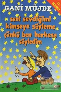 Seni Sevdiğimi Kimseye Söyleme, Çünkü Ben Herkese Söyledim