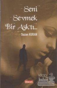 Seni Sevmek Bir Aşk'tı