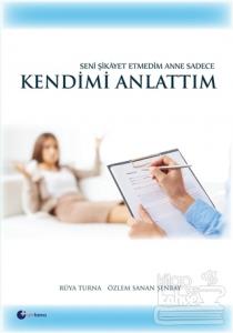 Seni Şikayet Etmedim Anne Sadece Kendimi Anlattım