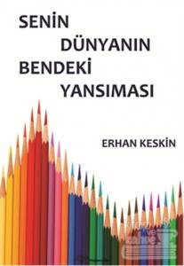Senin Dünyanın Bendeki Yansıması