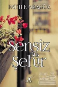 Sensiz Bu Şehir