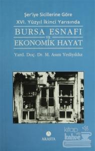 Şer'iye Sicillerine Göre 16. Yüzyıl İkinci Yarısında Bursa Esnafı ve Ekonomik Hayat