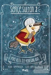 Serçe Sultan 2 - Piri Reis İle Korsan Avı (Ciltli)