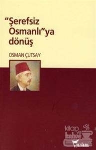 Şerefsiz Osmanlı'ya Dönüş
