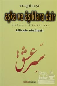 Sergüzeşt Aşka ve Aşıklara Dair Melami Büyükleri