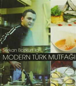 Serkan Bozkurt'la Modern Türk Mutfağı (Ciltli)
