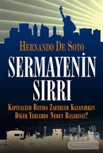 Sermayenin Sırrı Kapitalizm Batıda Zaferler Kazanırken Diğer Yerlerde Neden Başarısız?