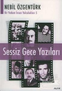 Sessiz Gece Yazıları: Nebil Özgentürk'le Bir Yudum İnsan Yolculukları