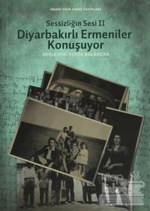 Sessizliğin Sesi 2: Diyarbakırlı Ermeniler Konuşuyor