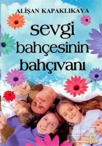 Sevgi Bahçesinin Bahçıvanı