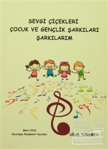 Sevgi Çiçekleri Çocuk ve Gençlik Şarkıları Şarkılarım