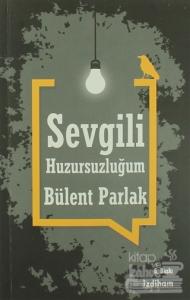 Sevgili Huzursuzluğum